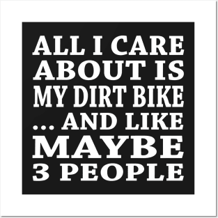 All  I Care About Is My DirtBike And Like Maybe 3 People Posters and Art